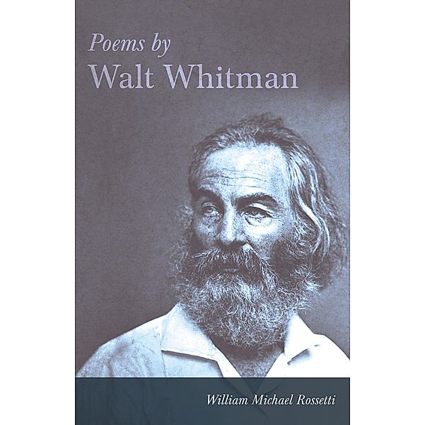 Poems by Walt Whitman, Walt Whitman