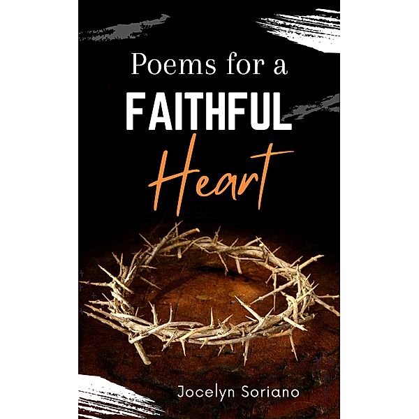 Poems For a Faithful Heart, Jocelyn Soriano