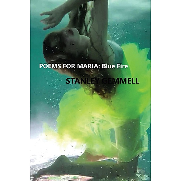 POEMS FOR MARIA: Blue Fire, Stanley Gemmell