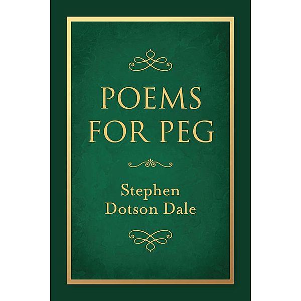 Poems for Peg, Stephen Dotson Dale