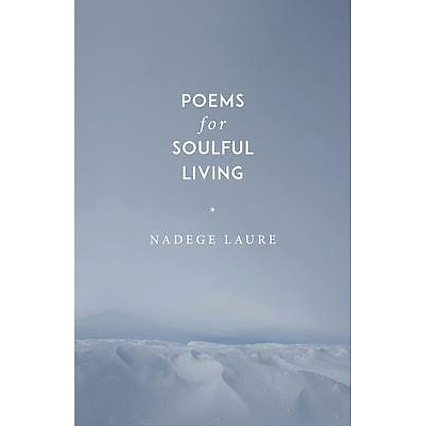 Poems for Soulful Living, Nadege Laure