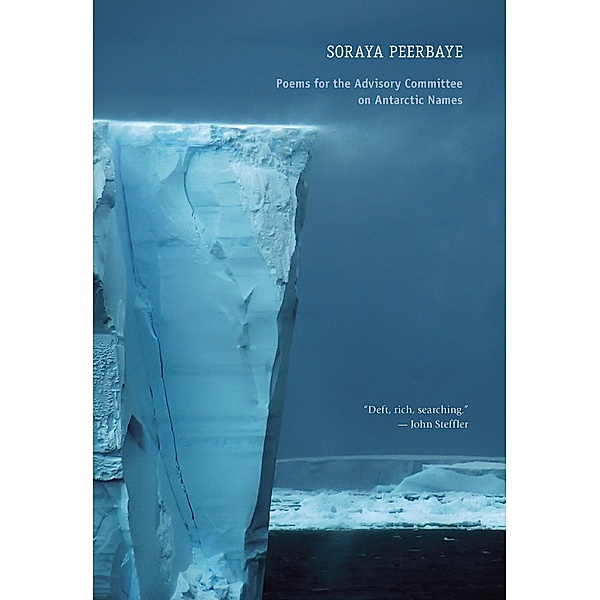 Poems for the Advisory Committee on Antarctic Names / Goose Lane Editions, Soraya Mariam Peerbaye