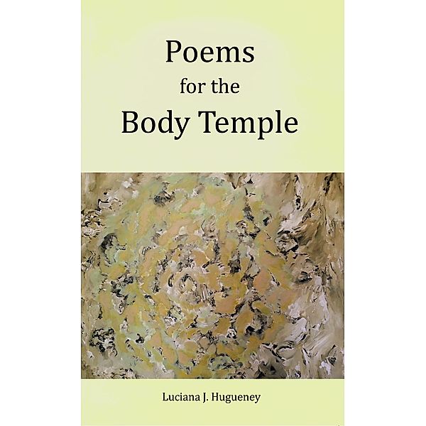 Poems for the Body Temple, Luciana J. Hugueney