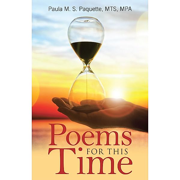 Poems for This Time, Paula M. S. Paquette Mts Mpa