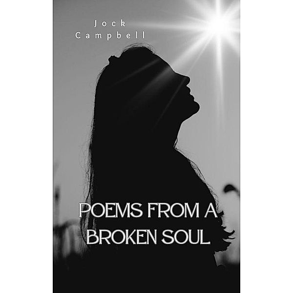 Poems from a Broken Soul, Jock Campbell