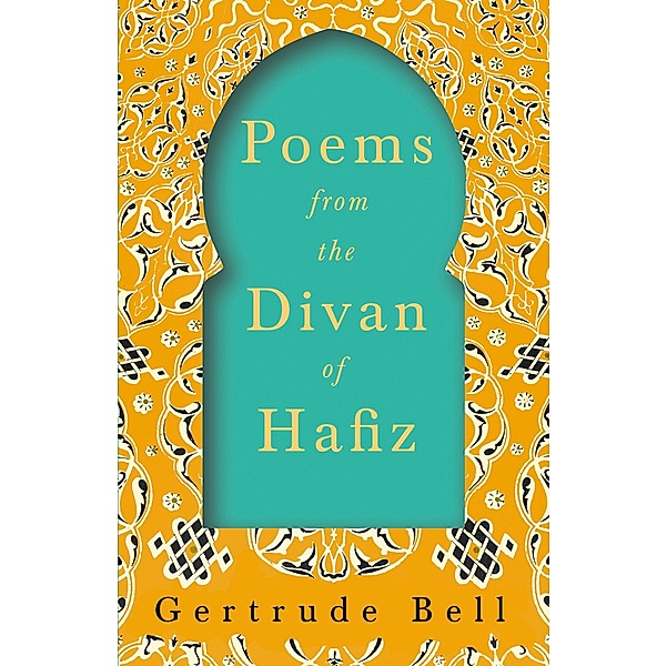 Poems from The Divan of Hafiz, Gertrude Bell