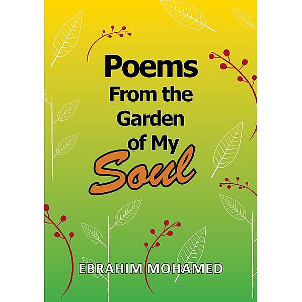 Poems From the Garden of my Soul, Ebrahim Mohamed