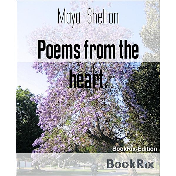 Poems from the heart., Maya Shelton