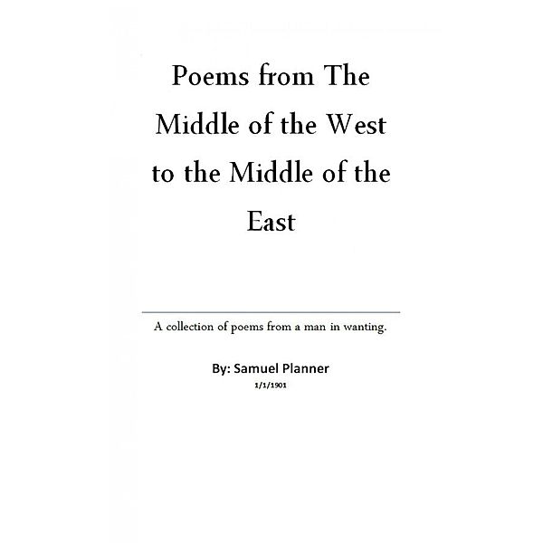 Poems From The Middle Of The West To The Middle Of The East, Samuel Planner