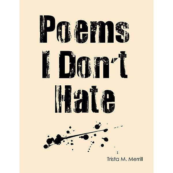 Poems I Don't Hate, Trista Merrill