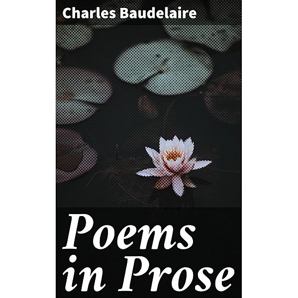 Poems in Prose, Charles Baudelaire