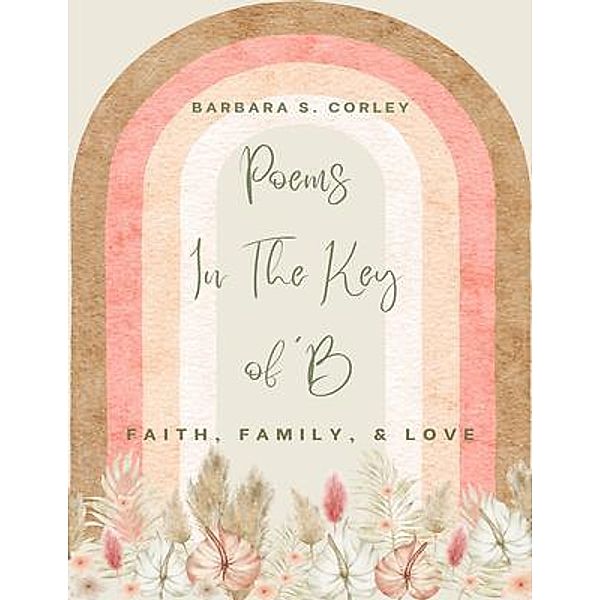Poems In The Key of 'B, Barbara S Corley