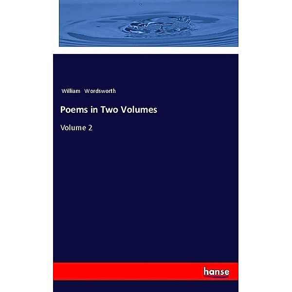 Poems in Two Volumes, William Wordsworth