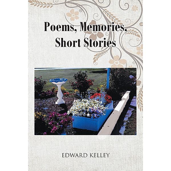 Poems, Memories, Short Stories, Edward Kelley