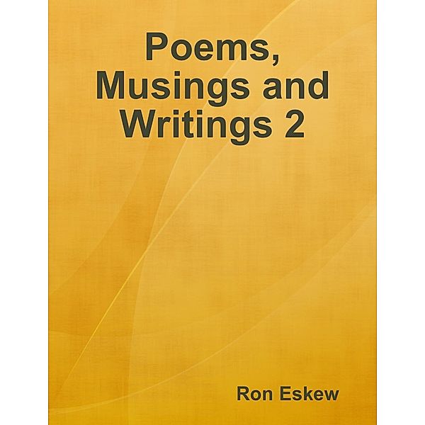 Poems, Musings and Writings 2, Ron Eskew