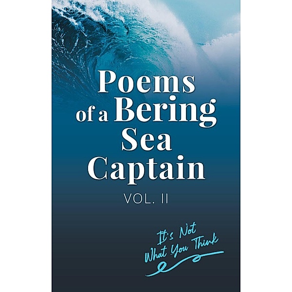 Poems Of A Bering Sea Captain / Gatekeeper Press, Lee Woodard Ii