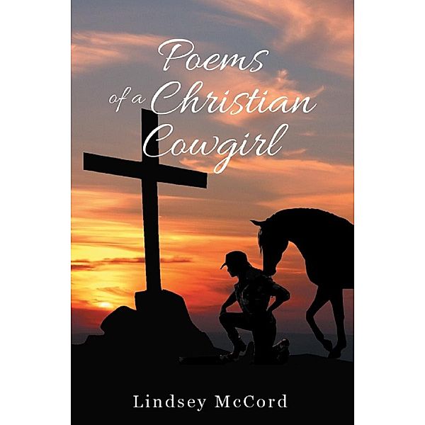 Poems of a Christian Cowgirl, Lindsey McCord