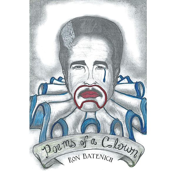 Poems of a Clown, Ron Batenich
