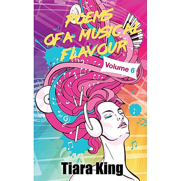 Poems Of A Musical Flavour: Volume 6 / Poems Of A Musical Flavour, Tiara King