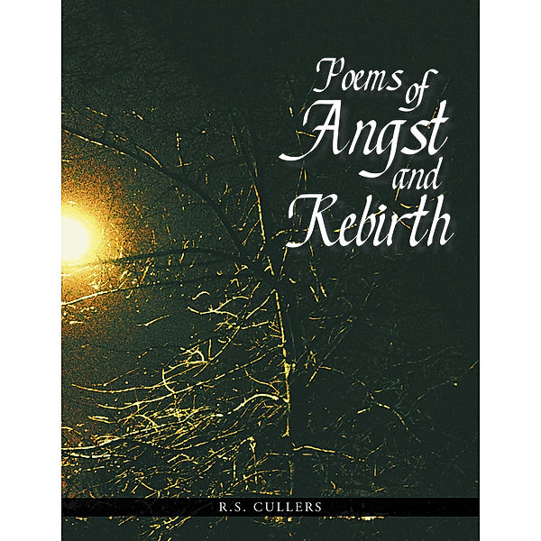 Poems of Angst and Rebirth, R.S. Cullers