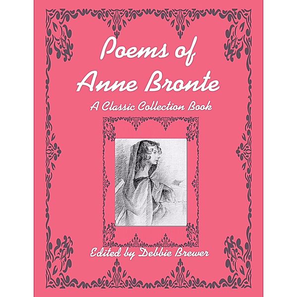Poems of Anne Bronte, a Classic Collection Book, Debbie Brewer