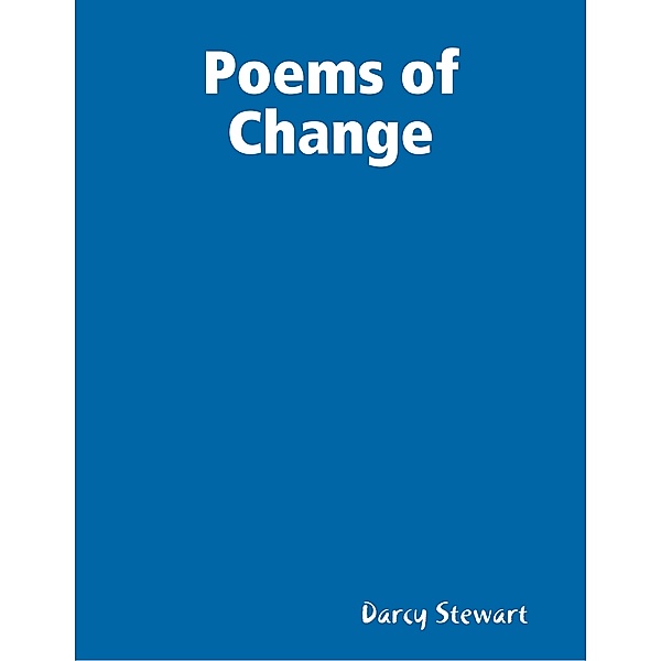 Poems of Change, Darcy Stewart