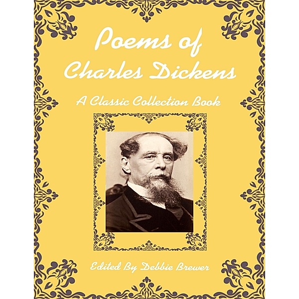 Poems of Charles Dickens, a Classic Collection Book, Debbie Brewer