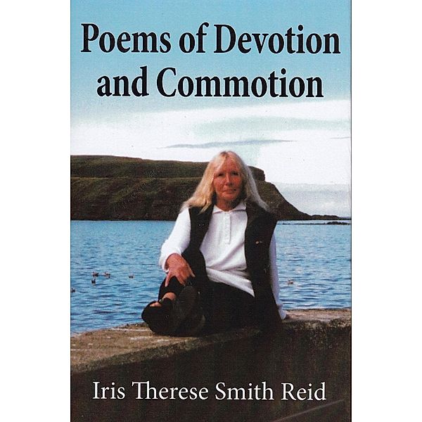 Poems of Devotion and Commotion / Andrews UK, Iris Therese Smith Reid