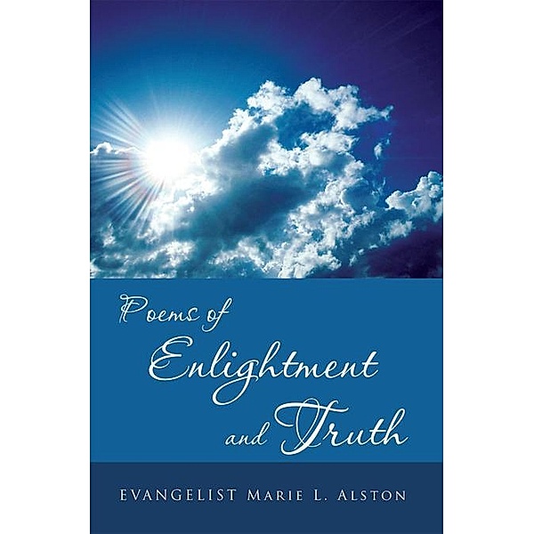 Poems of Enlightment and Truth, Evangelist Marie L. Alston