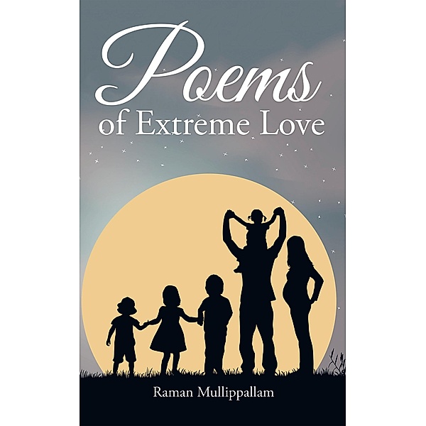 Poems of Extreme Love, Raman Mullippallam