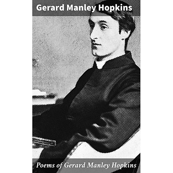 Poems of Gerard Manley Hopkins, Gerard Manley Hopkins