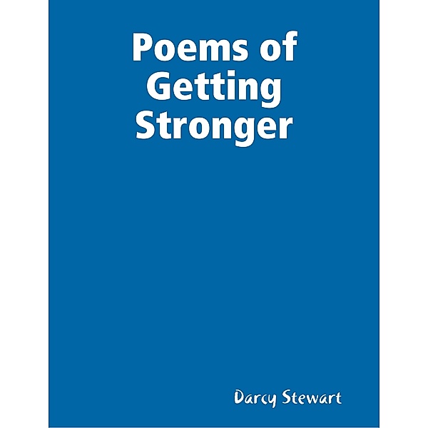 Poems of Getting Stronger, Darcy Stewart