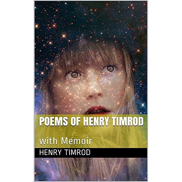 Poems of Henry Timrod; with Memoir, Henry Timrod