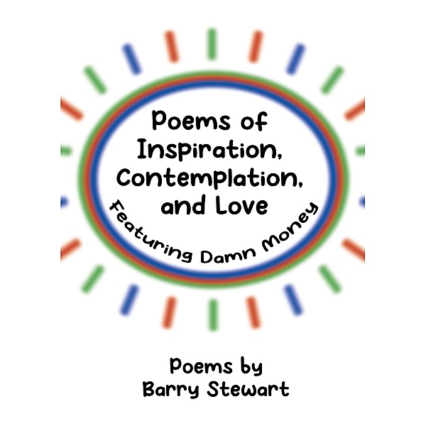 Poems of Inspiration, Contemplation, and Love, Barry Stewart