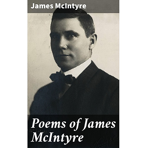 Poems of James McIntyre, James Mcintyre