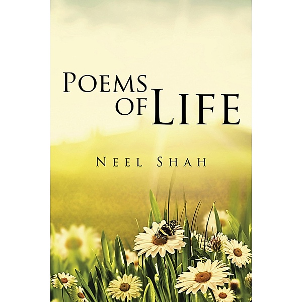 Poems of Life, Neel Shah
