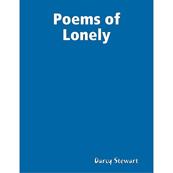 Poems of Lonely, Darcy Stewart