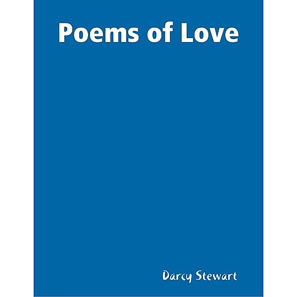 Poems of Love, Darcy Stewart