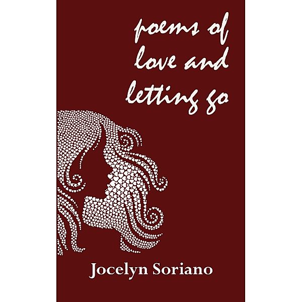 Poems of Love and Letting Go, Jocelyn Soriano