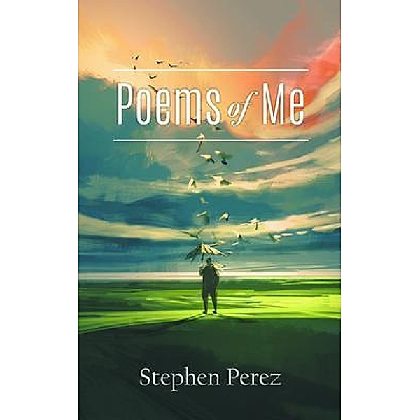 Poems of Me / Go To Publish, Stephen Perez