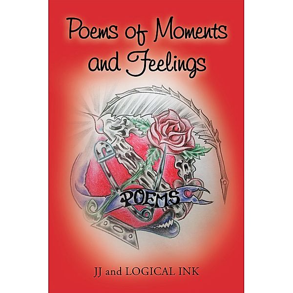 Poems of Moments and Feelings, JJ and LOGICAL INK