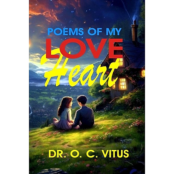 Poems Of My Love Heart, Nicolae Cirpala, Okechukwu Chidoluo Vitus