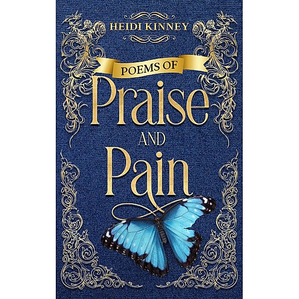 Poems of Praise and Pain: Encouragement for Believers, Heidi Kinney