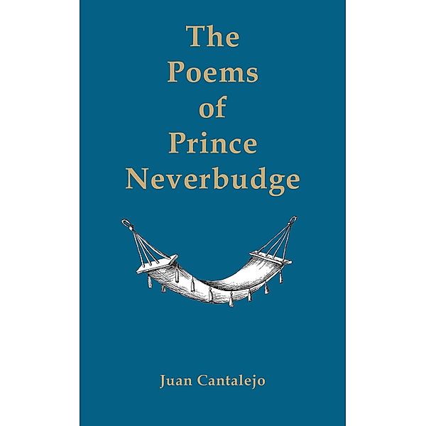 Poems of Prince Neverbudge / Austin Macauley Publishers, Juan Cantalejo
