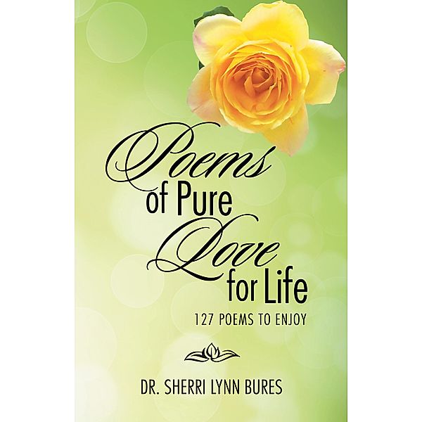 Poems of Pure Love for Life, Sherri Lynn Bures