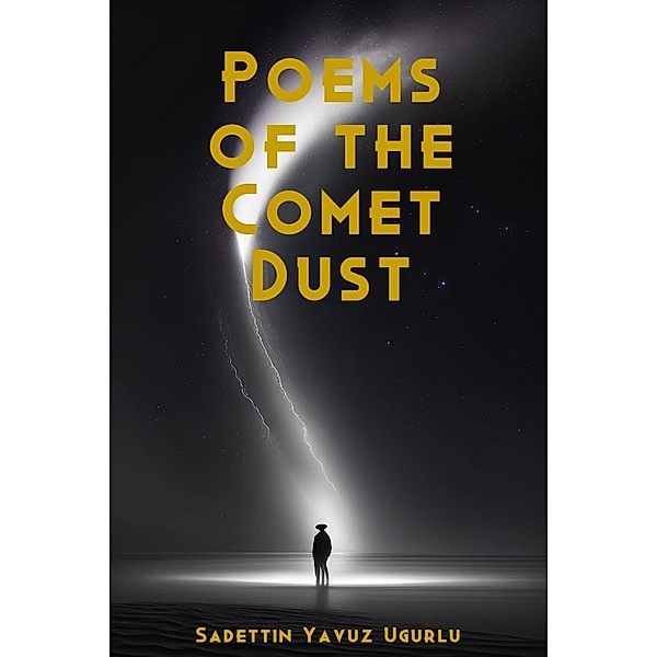 Poems of the Comet Dust, Sadettin yavuz Ugurlu