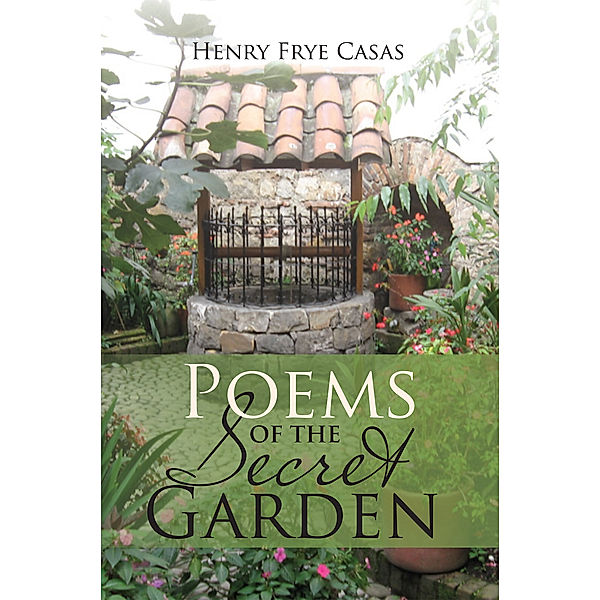 Poems of the Secret Garden, Henry Frye Casas