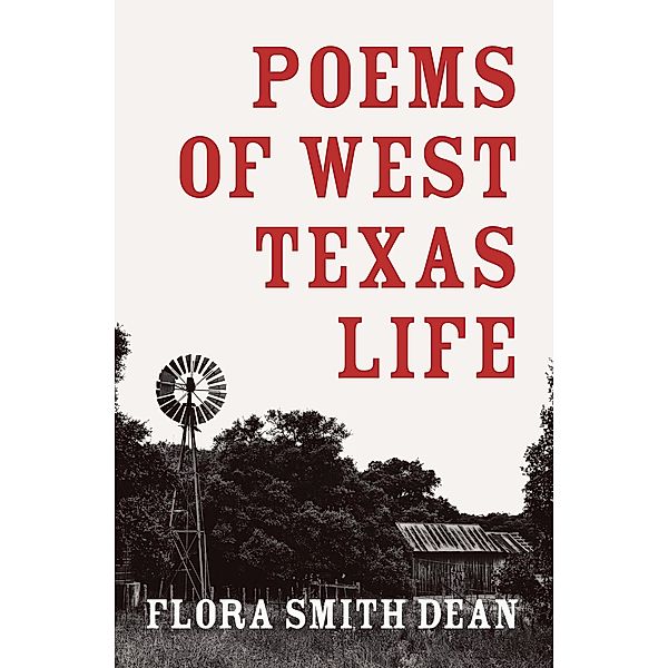 Poems of West Texas Life, Flora Smith Dean