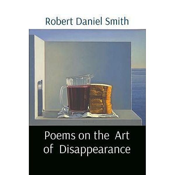 Poems on the  Art of  Disappearance, Robert Smith