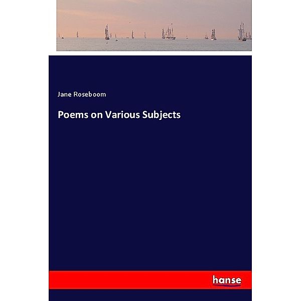 Poems on Various Subjects, Jane Roseboom